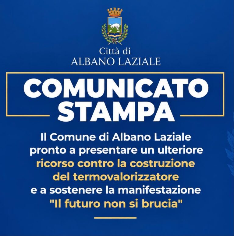 Il Comune di Albano Laziale pronto a presentare un ulteriore riscorso contro la costruzione del termovalorizzatore e a sostenere la manifestazione “Il futuro non si brucia”